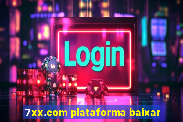 7xx.com plataforma baixar